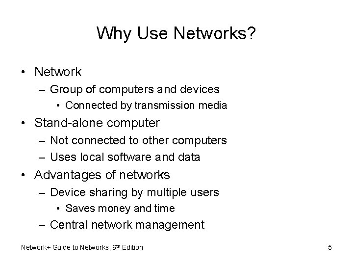 Why Use Networks? • Network – Group of computers and devices • Connected by