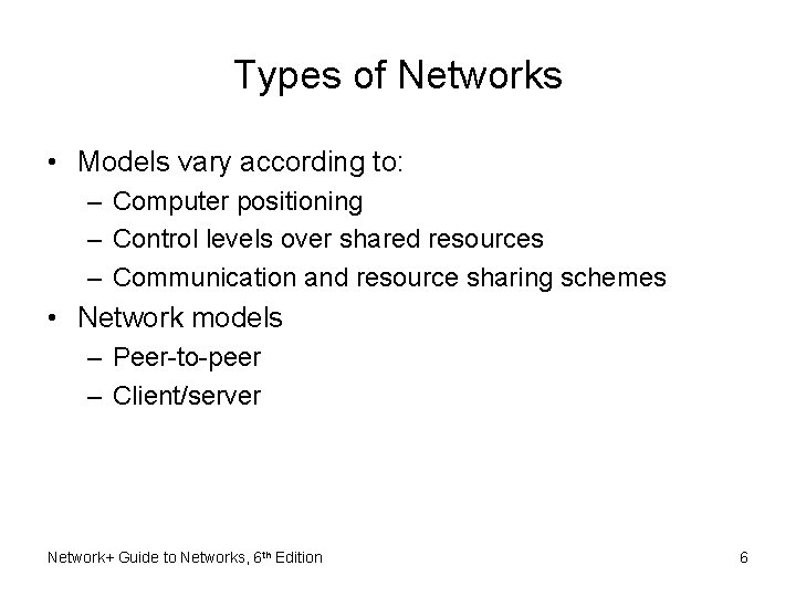 Types of Networks • Models vary according to: – Computer positioning – Control levels