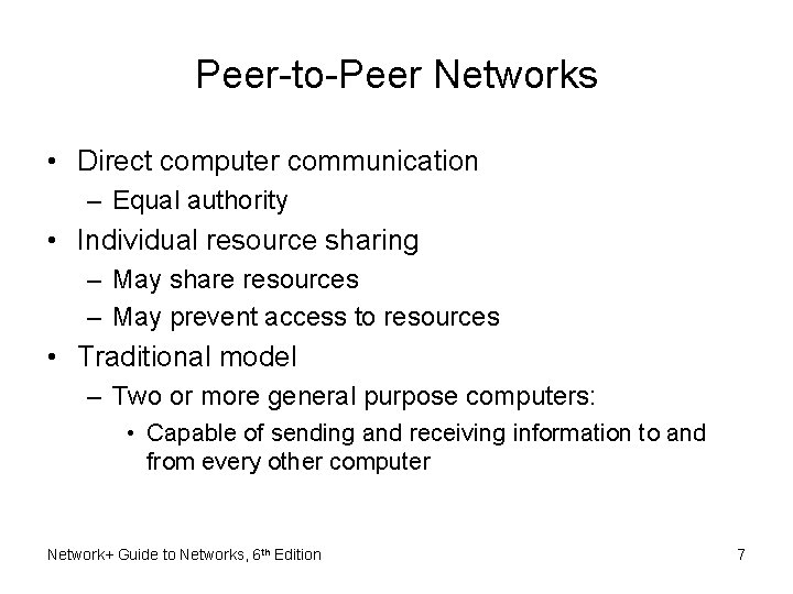 Peer-to-Peer Networks • Direct computer communication – Equal authority • Individual resource sharing –