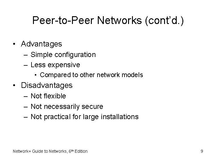 Peer-to-Peer Networks (cont’d. ) • Advantages – Simple configuration – Less expensive • Compared