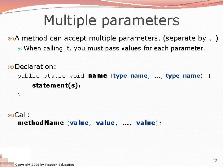 Multiple parameters A method can accept multiple parameters. (separate by , ) When calling Multiple parameters A method can accept multiple parameters. (separate by , ) When calling