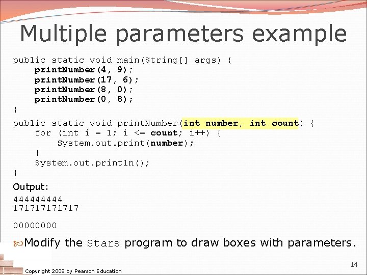 Multiple parameters example public static void main(String[] args) { print. Number(4, 9); print. Number(17,