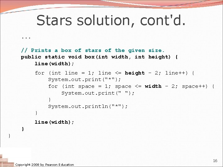 Stars solution, cont'd. . // Prints a box of stars of the given size. Stars solution, cont'd. . // Prints a box of stars of the given size.