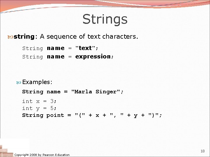 Strings string: A sequence of text characters. String name = "text"; String name = Strings string: A sequence of text characters. String name = "text"; String name =