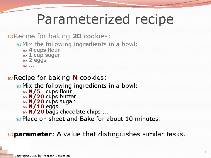 Parameterized recipe Recipe for baking 20 cookies: Mix the following ingredients in a bowl: Parameterized recipe Recipe for baking 20 cookies: Mix the following ingredients in a bowl: