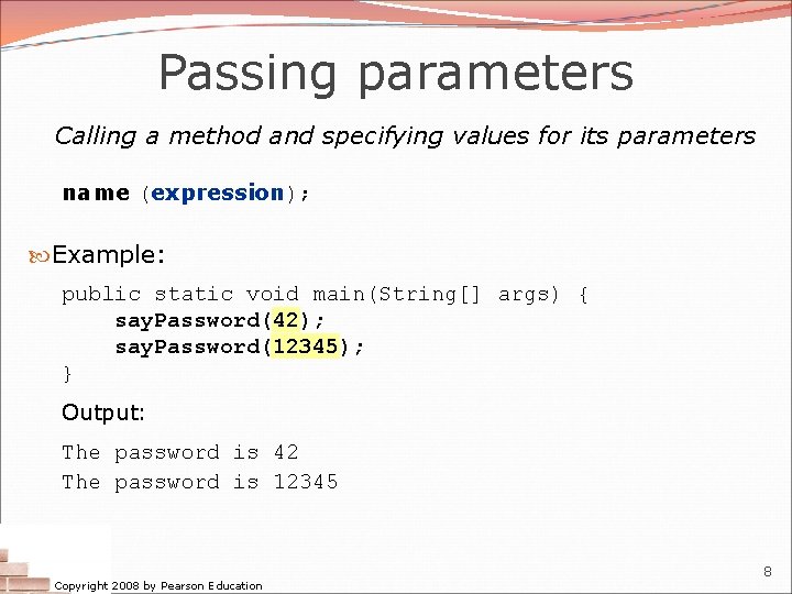 Passing parameters Calling a method and specifying values for its parameters name (expression); Example: Passing parameters Calling a method and specifying values for its parameters name (expression); Example: