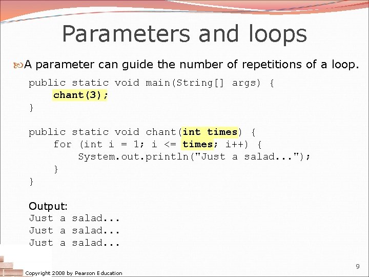 Parameters and loops A parameter can guide the number of repetitions of a loop. Parameters and loops A parameter can guide the number of repetitions of a loop.