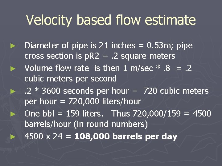 Velocity based flow estimate ► ► ► Diameter of pipe is 21 inches =