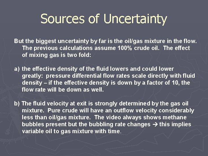 Sources of Uncertainty But the biggest uncertainty by far is the oil/gas mixture in
