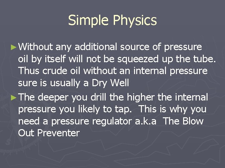 Simple Physics ► Without any additional source of pressure oil by itself will not