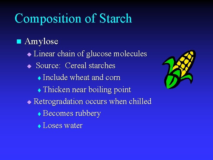 Composition of Starch n Amylose Linear chain of glucose molecules u Source: Cereal starches