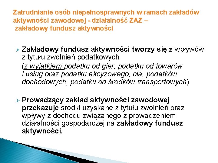 Zatrudnianie osób niepełnosprawnych w ramach zakładów aktywności zawodowej - działalność ZAZ – zakładowy fundusz