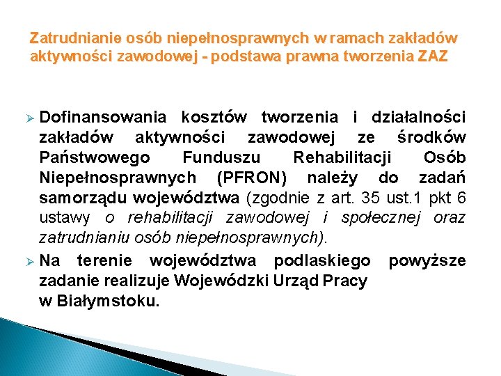 Zatrudnianie osób niepełnosprawnych w ramach zakładów aktywności zawodowej - podstawa prawna tworzenia ZAZ Dofinansowania