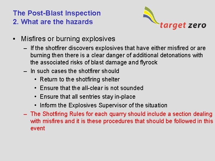 The Post-Blast Inspection 2. What are the hazards • Misfires or burning explosives –