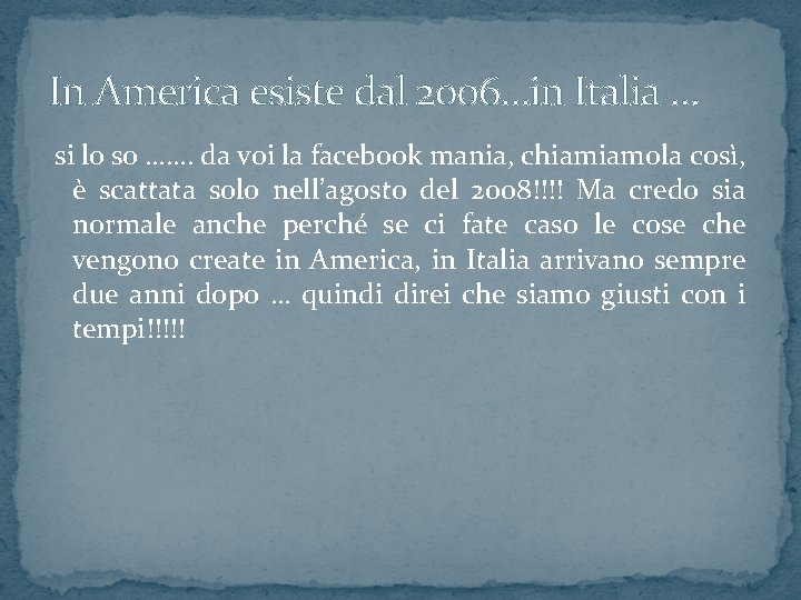 In America esiste dal 2006…in Italia … si lo so ……. da voi la