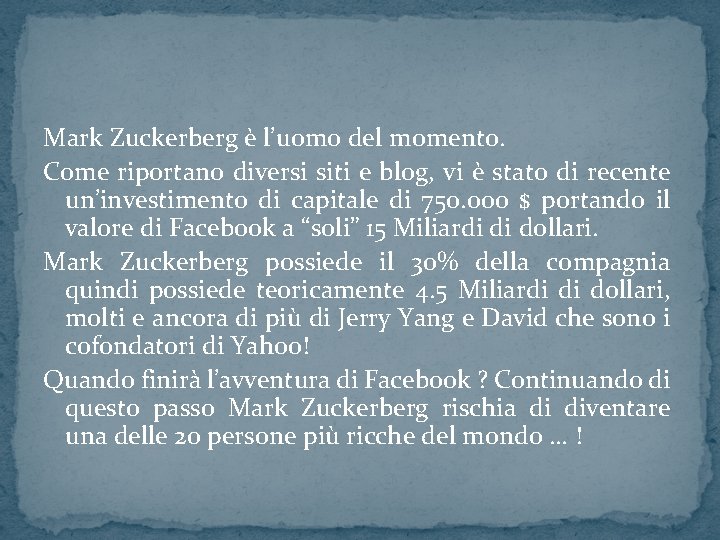 Mark Zuckerberg è l’uomo del momento. Come riportano diversi siti e blog, vi è