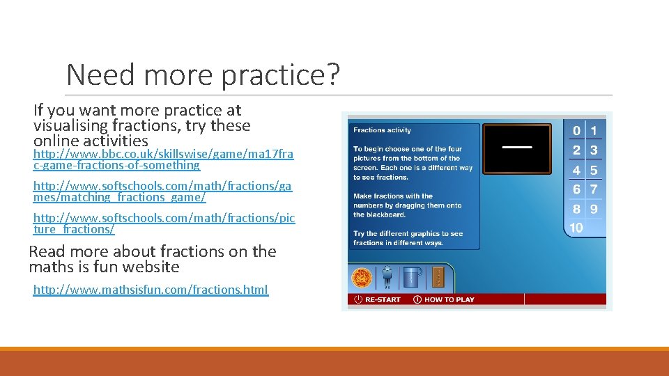 Need more practice? If you want more practice at visualising fractions, try these online Need more practice? If you want more practice at visualising fractions, try these online