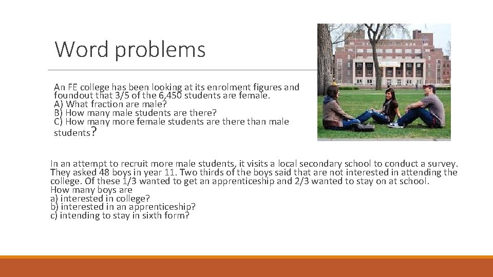 Word problems An FE college has been looking at its enrolment figures and foundout Word problems An FE college has been looking at its enrolment figures and foundout