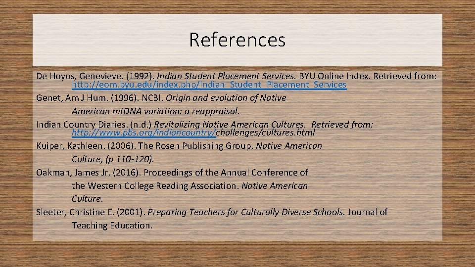 References De Hoyos, Genevieve. (1992). Indian Student Placement Services. BYU Online Index. Retrieved from: