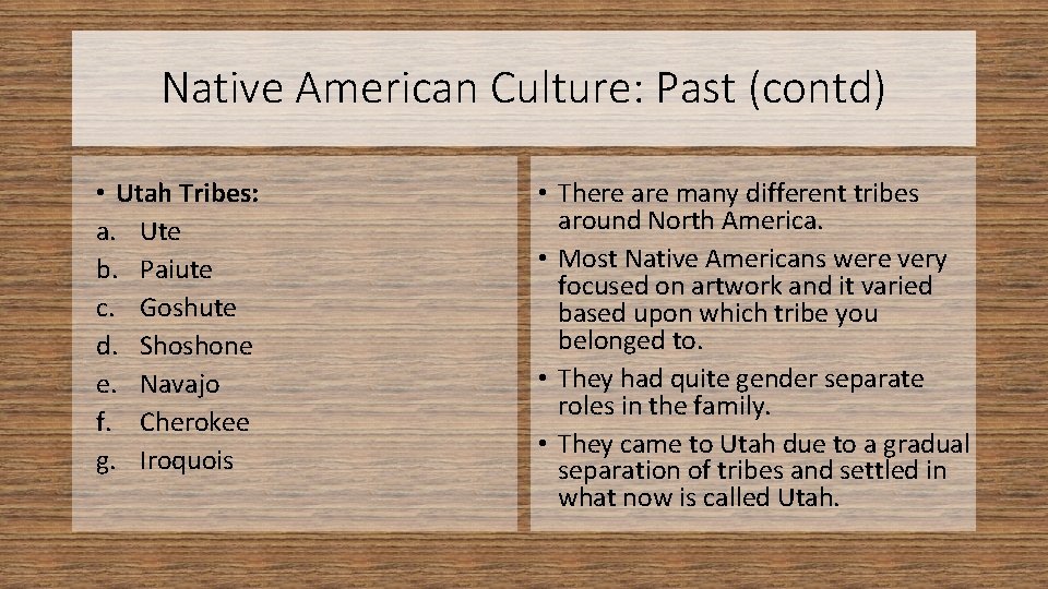 Native American Culture: Past (contd) • Utah Tribes: a. Ute b. Paiute c. Goshute