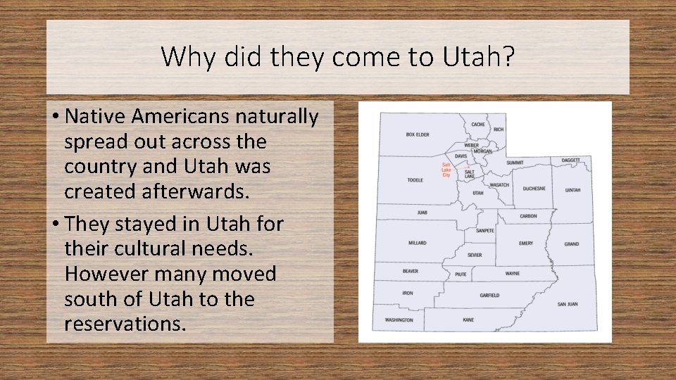 Why did they come to Utah? • Native Americans naturally spread out across the