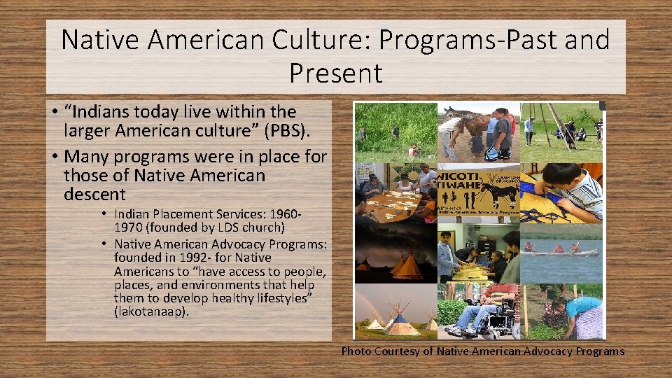 Native American Culture: Programs-Past and Present • “Indians today live within the larger American