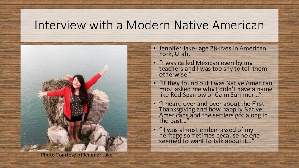 Interview with a Modern Native American • Jennifer Jake- age 28 -lives in American