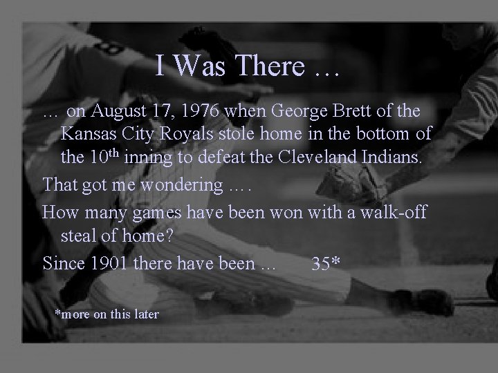 I Was There … … on August 17, 1976 when George Brett of the
