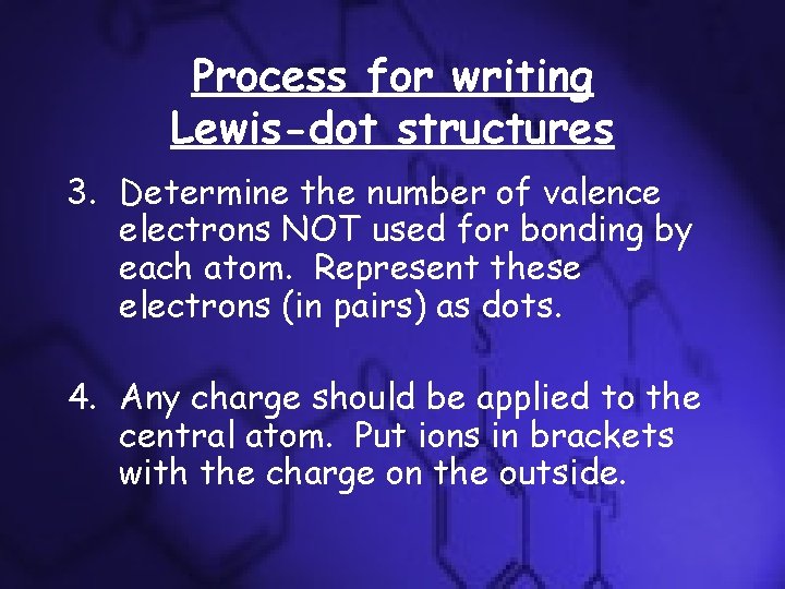Process for writing Lewis-dot structures 3. Determine the number of valence electrons NOT used