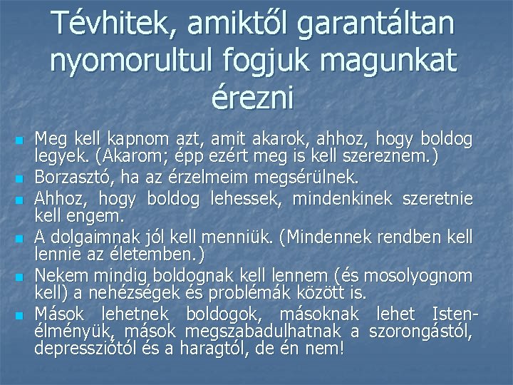 Tévhitek, amiktől garantáltan nyomorultul fogjuk magunkat érezni n n n Meg kell kapnom azt,