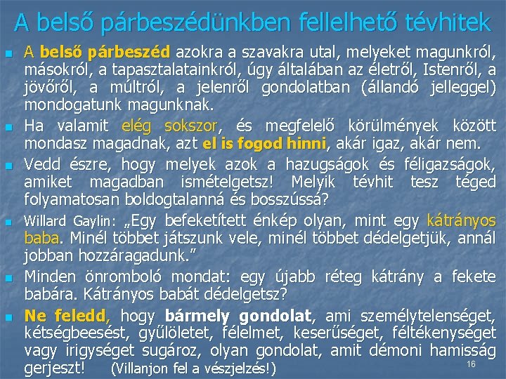 A belső párbeszédünkben fellelhető tévhitek n n n A belső párbeszéd azokra a szavakra