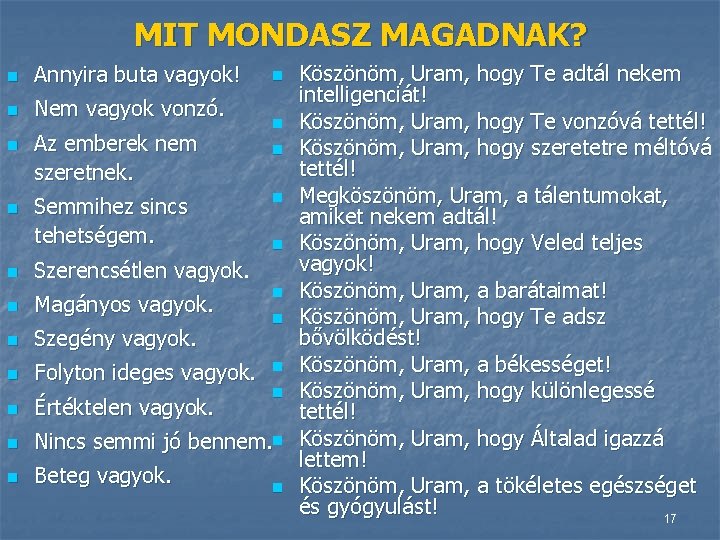 MIT MONDASZ MAGADNAK? n Annyira buta vagyok! n Nem vagyok vonzó. n n Az