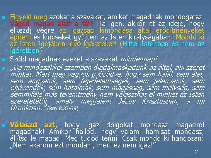 n n Figyeld meg azokat a szavakat, amiket magadnak mondogatsz! Vágod magad alatt a