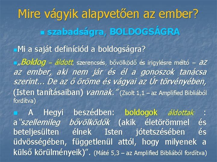 Mire vágyik alapvetően az ember? n n. Mi szabadságra, BOLDOGSÁGRA a saját definíciód a