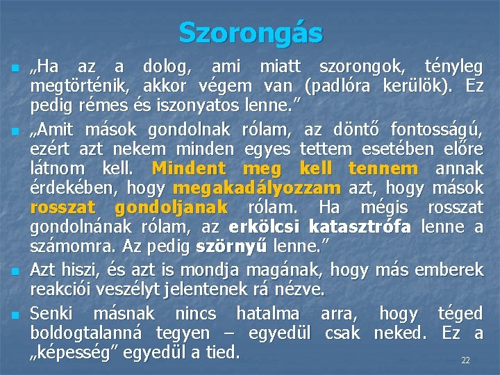 Szorongás n n „Ha az a dolog, ami miatt szorongok, tényleg megtörténik, akkor végem