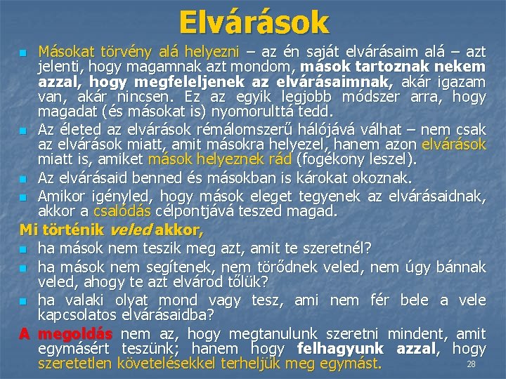 Elvárások Másokat törvény alá helyezni – az én saját elvárásaim alá – azt jelenti,