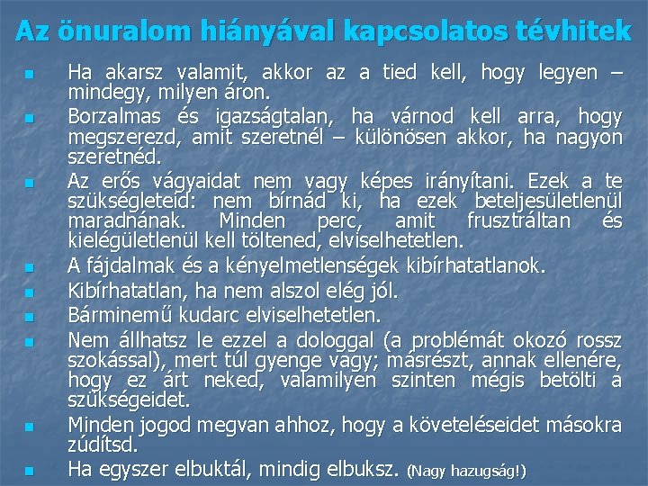 Az önuralom hiányával kapcsolatos tévhitek n n n n n Ha akarsz valamit, akkor