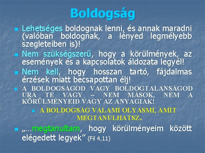 Boldogság n n n Lehetséges boldognak lenni, és annak maradni (valóban boldognak, a lényed