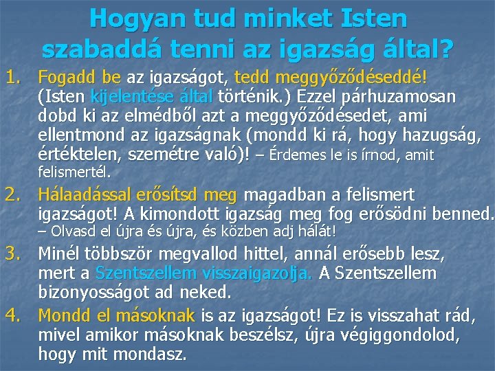 Hogyan tud minket Isten szabaddá tenni az igazság által? 1. Fogadd be az igazságot,