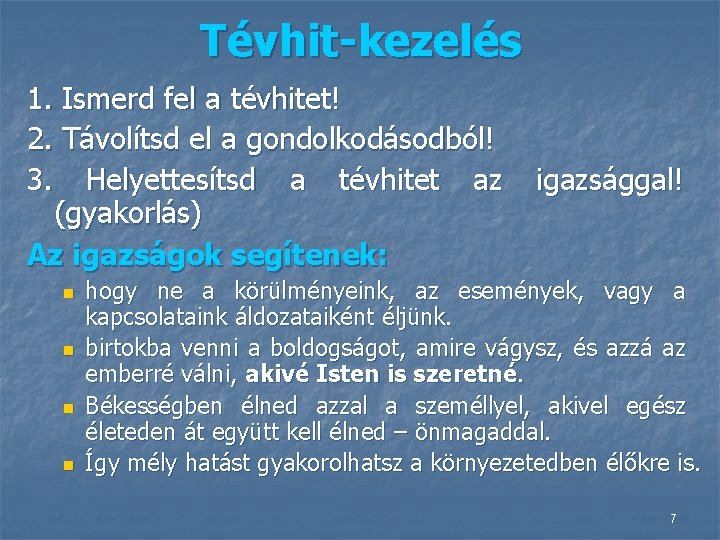 Tévhit-kezelés 1. Ismerd fel a tévhitet! 2. Távolítsd el a gondolkodásodból! 3. Helyettesítsd a