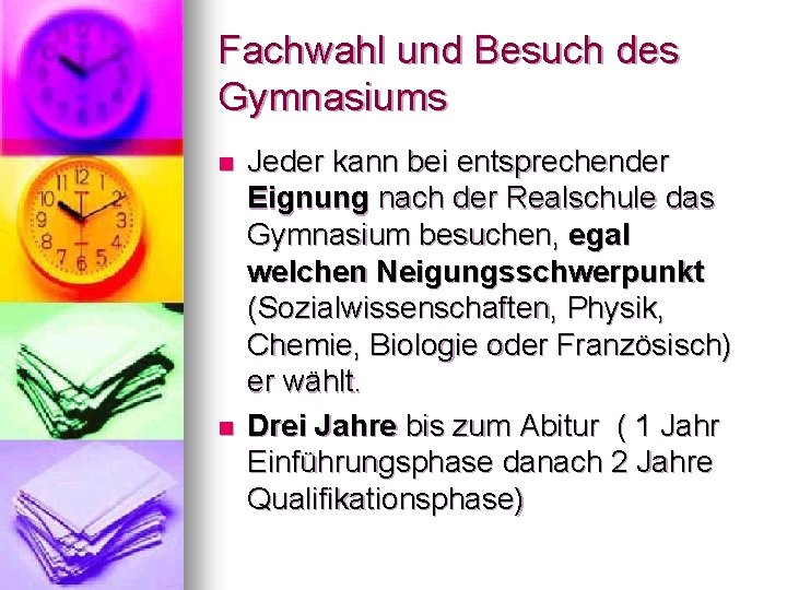 Fachwahl und Besuch des Gymnasiums n n Jeder kann bei entsprechender Eignung nach der