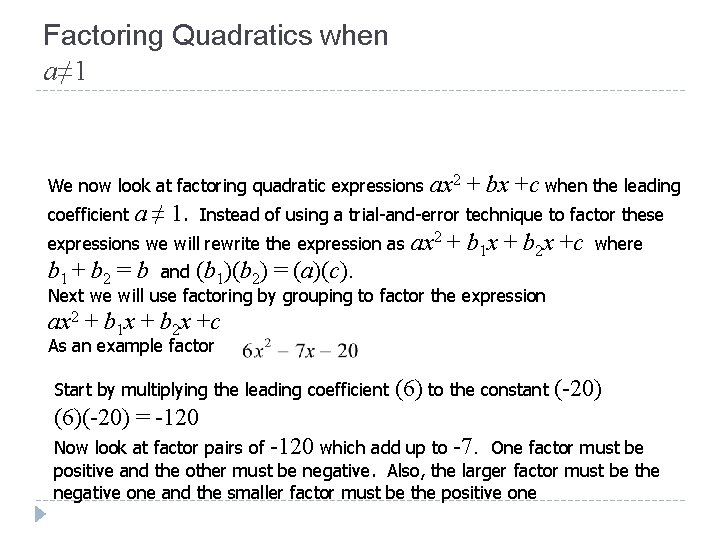 Factoring Quadratics when a≠ 1 We now look at factoring quadratic expressions coefficient a Factoring Quadratics when a≠ 1 We now look at factoring quadratic expressions coefficient a