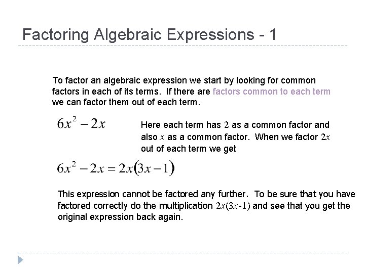 Factoring Algebraic Expressions - 1 To factor an algebraic expression we start by looking Factoring Algebraic Expressions - 1 To factor an algebraic expression we start by looking