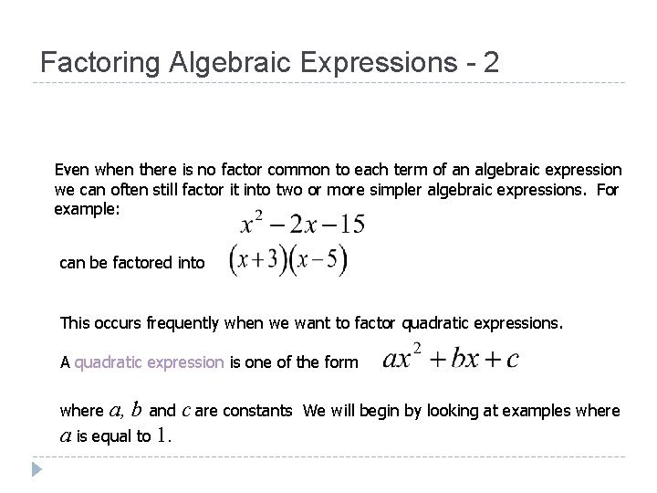 Factoring Algebraic Expressions - 2 Even when there is no factor common to each Factoring Algebraic Expressions - 2 Even when there is no factor common to each