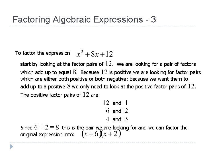 Factoring Algebraic Expressions - 3 To factor the expression 12. We are looking for Factoring Algebraic Expressions - 3 To factor the expression 12. We are looking for