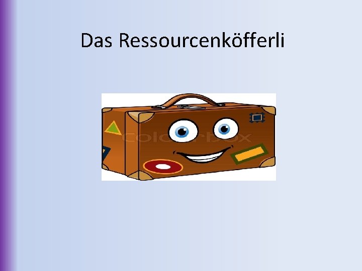 Das Ressourcenköfferli 