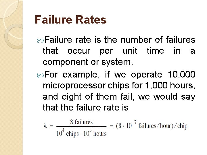 Failure Rates Failure rate is the number of failures that occur per unit time Failure Rates Failure rate is the number of failures that occur per unit time