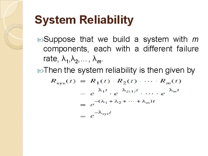 System Reliability Suppose that we build a system with m components, each with a System Reliability Suppose that we build a system with m components, each with a