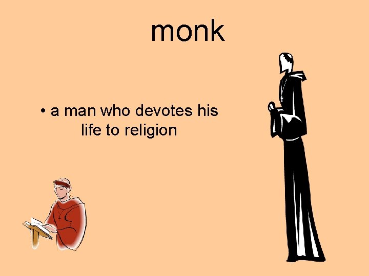 monk • a man who devotes his life to religion 