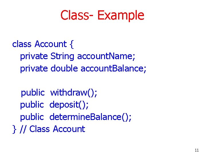 Class- Example class Account { private String account. Name; private double account. Balance; public Class- Example class Account { private String account. Name; private double account. Balance; public